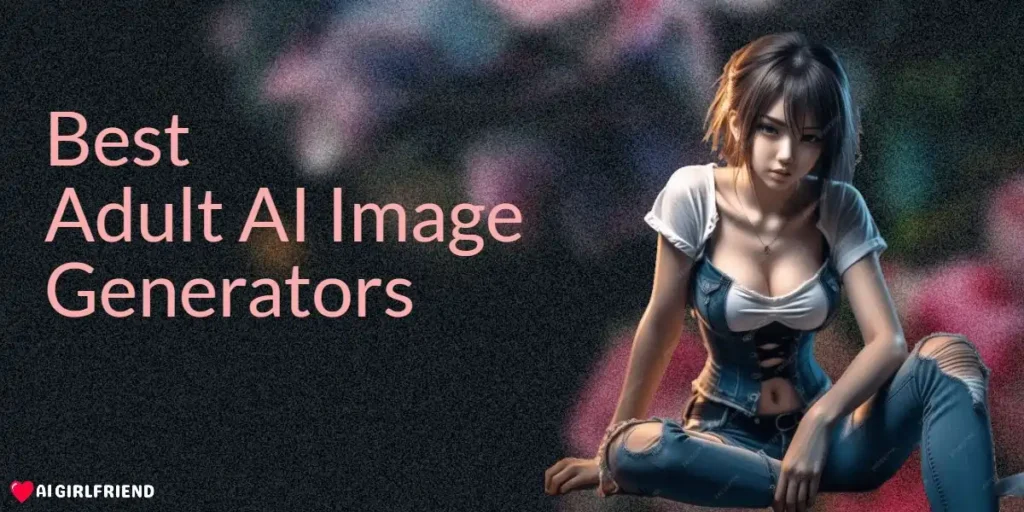 Best Adult AI Image Generators