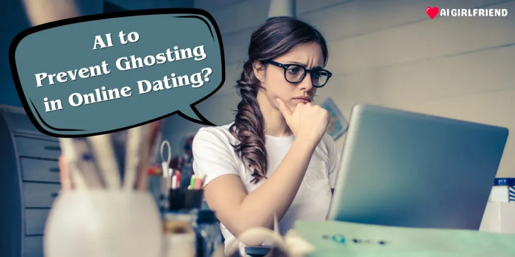 Can AI Prevent Ghosting in Online Dating