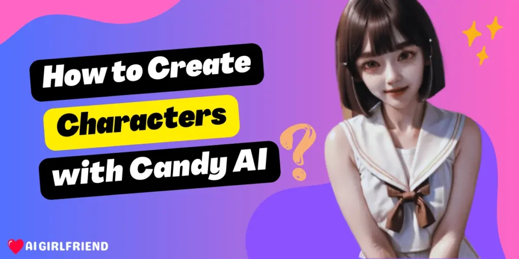 How to Create Characters with Candy AI
