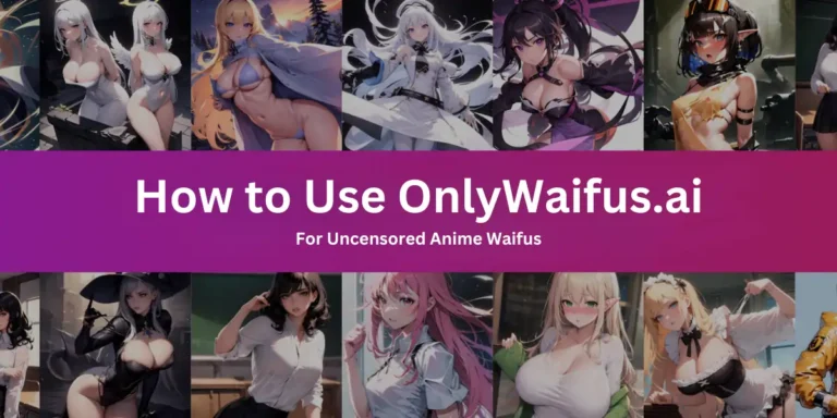 How to Use OnlyWaifus.ai: Generate Uncensored Anime Waifus