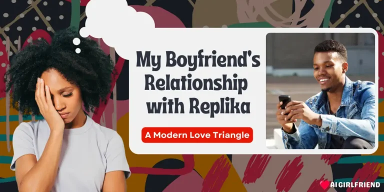 My Boyfriend’s Relationship with Replika: A Modern Love Triangle